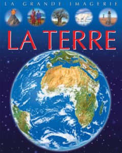 La grande imagerie : La Terre