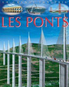 La grande imagerie :  Les Ponts
