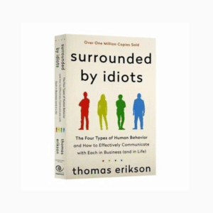 Surrounded by Idiots. The Four Types of Human Behavior and How to Effectively Communicate with Each in Business (and in Life)