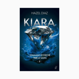 Kiara, diamant écorché par le sang - Tome 2
