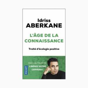 L'Age de la connaissance - Traité d'écologie positive