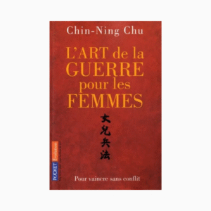 L'art de la guerre pour les femmes - Les stratégies et la sagesse du philosophe chinois Sun Tse appliquées à votre réussite professionnelle