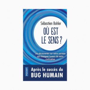Où est le sens ? – Les découvertes sur notre cerveau qui changent l’avenir de notre civilisation