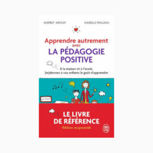 Apprendre autrement avec la Pédagogie Positive
