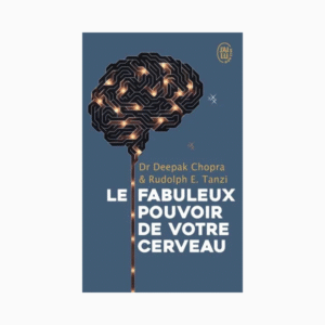 Le fabuleux pouvoir de votre cerveau