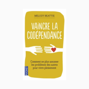 VAINCRE LA CODEPENDANCE