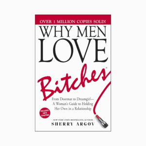 Why Men Love Bitche