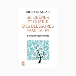 Se libérer et guérir des blessures familiales