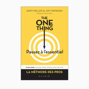 The one thing: Passez à l'essentiel