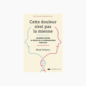 Cette douleur n'est pas la mienne de Mark Wolynn